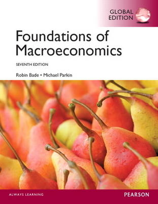 Foundations of Macroeconomics with MyEconLab, Global Edition - Robin Bade, Michael Parkin