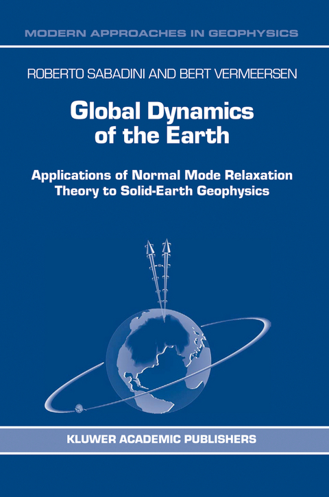 Global Dynamics of the Earth - R. Sabadini, Bert Vermeersen