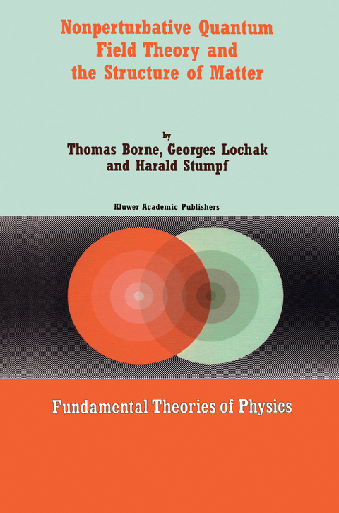 Nonperturbative Quantum Field Theory and the Structure of Matter - T. Borne, G. Lochak, H. Stumpf