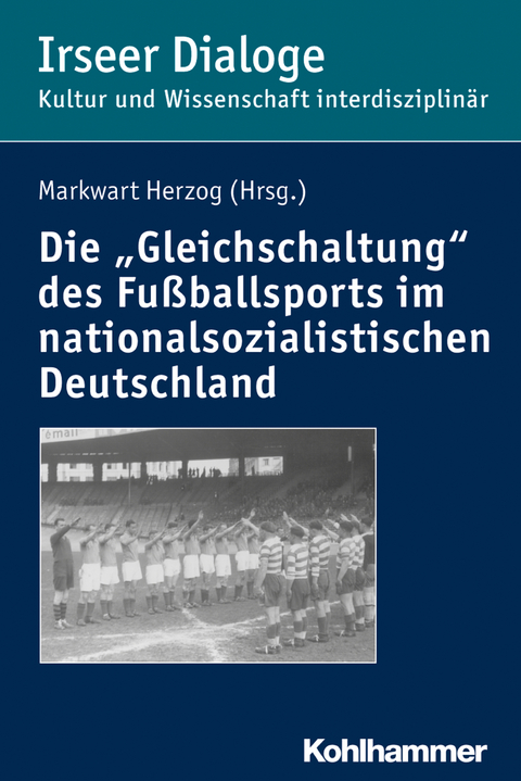 Die "Gleichschaltung" des Fußballsports im nationalsozialistischen Deutschland - 