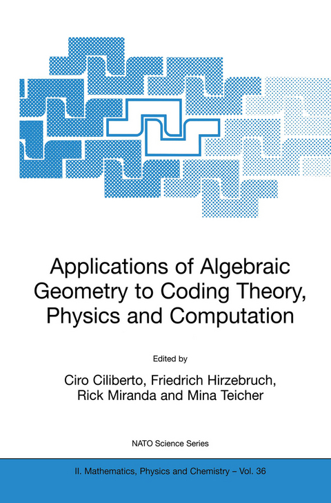 Applications of Algebraic Geometry to Coding Theory, Physics and Computation - 