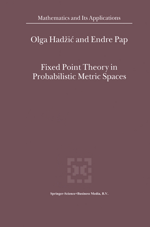 Fixed Point Theory in Probabilistic Metric Spaces - O. Hadzic, E. Pap