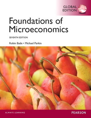 Foundations of  MicroEconomics with MyEconLab, Global Edition - Robin Bade, Michael Parkin