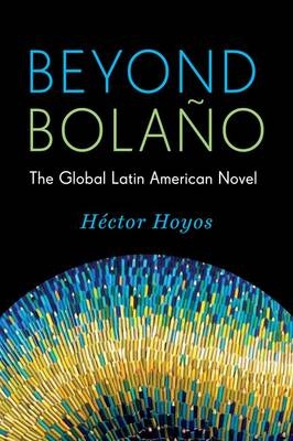 Beyond Bolaño - Héctor Hoyos