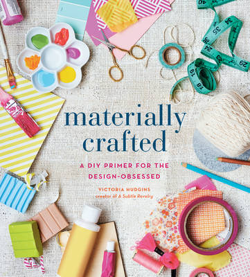 Materially Crafted -  Victoria Hudgins