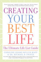Creating Your Best Life - Caroline Adams Miller, Michael B. Frisch