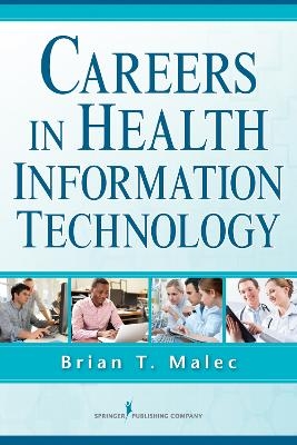 Careers in Health Information Technology - Brian T. Malec