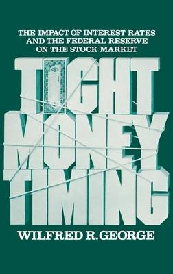 Tight Money Timing - Wilfred R. George