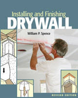 Installing and Finishing Drywall - William P. Spence