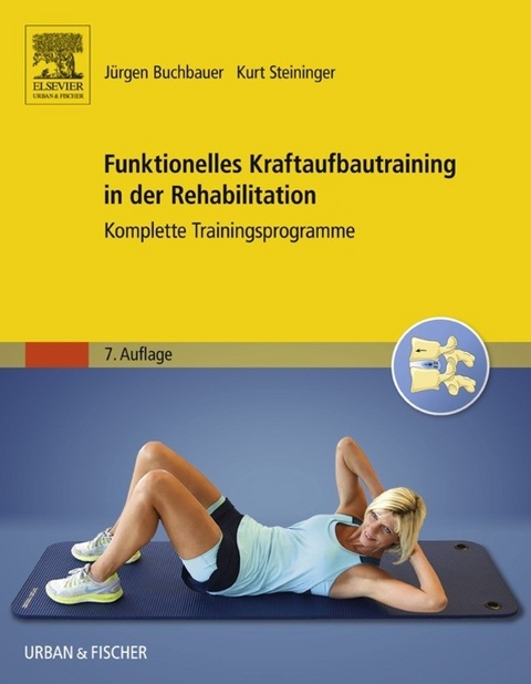 Funktionelles Kraftaufbautraining in der Rehabilitation -  Jürgen Buchbauer,  Dagmar Steininger