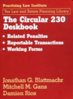 Circular 230 Deskbook - Jonathan Blattmachr, Damien Rios, Mitchell Gans