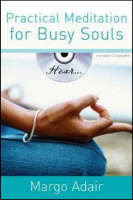 Practical Meditation for Busy Souls - Margo Adair, William Aal