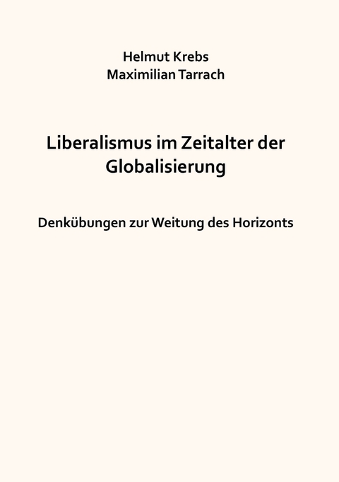 Liberalismus im Zeitalter der Globalisierung - Helmut Krebs, Maximilian Tarrach