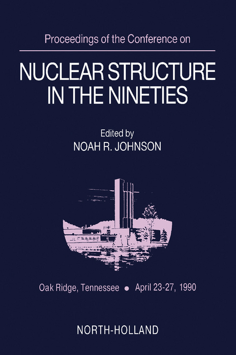 Proceedings of the Conference on Nuclear Structure in the Nineties - 