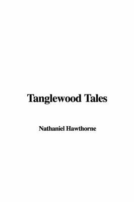 Tanglewood Tales - Nathaniel Hawthorne