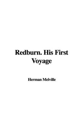 Redburn. His First Voyage - Herman Melville