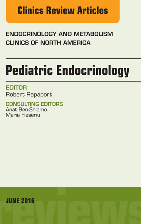 Pediatric Endocrinology, An Issue of Endocrinology and Metabolism Clinics of North America -  Robert Rapaport
