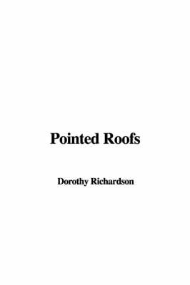 Pointed Roofs - Dorothy M Richardson