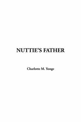 Nuttie's Father - Charlotte Mary Yonge