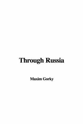 Through Russia - Maxim Gorky