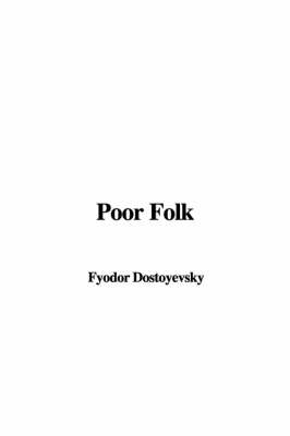 Poor Folk - Fyodor Mikhailovich Dostoevsky