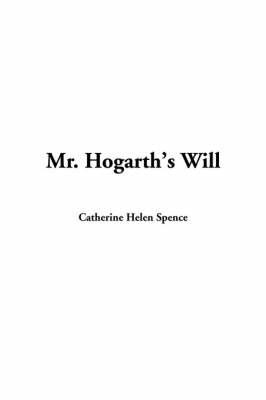 Mr. Hogarth's Will - Catherine Helen Spence