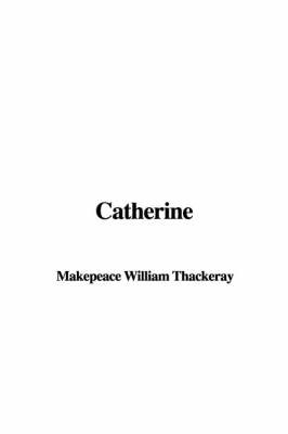 Catherine - William Makepeace Thackeray