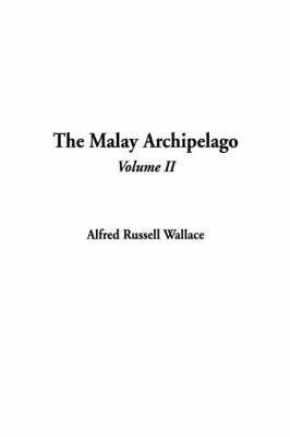 The Malay Archipelago - Alfred Russell Wallace