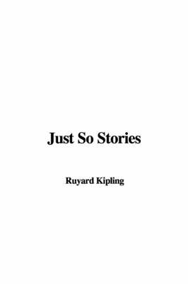 Just So Stories - Rudyard Kipling