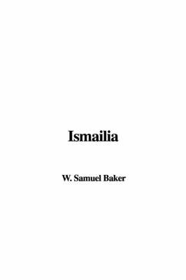 Ismailia - Sir Samuel White Baker