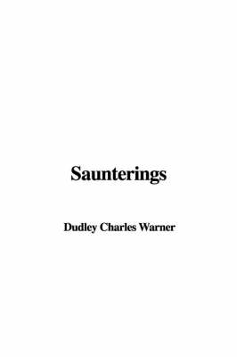 Saunterings - Charles Dudley Warner
