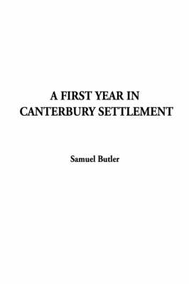 A First Year in Canterbury Settlement - Samuel Butler