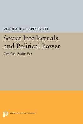 Soviet Intellectuals and Political Power - Vladimir Shlapentokh