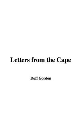 Letters from the Cape - Lady Duff Gordon