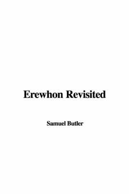 Erewhon Revisited - Samuel Butler