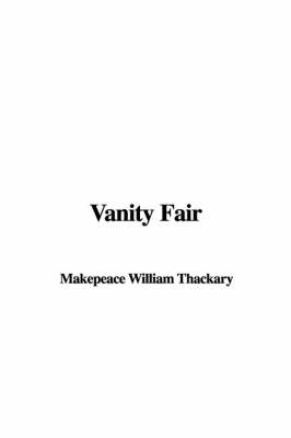 Vanity Fair - William Makepeace Thackary