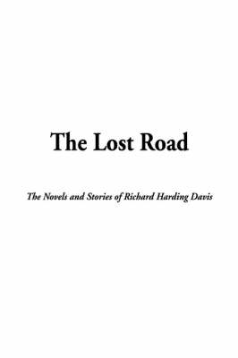 The Lost Road - Richard Harding Davis