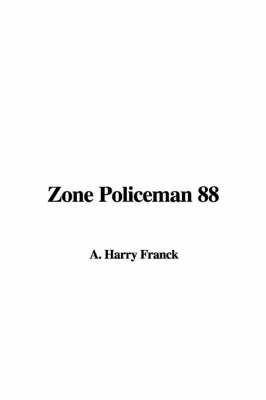 Zone Policeman 88 - Harry A Franck