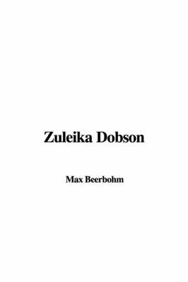 Zuleika Dobson - Sir Max Beerbohm