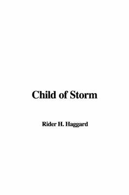 Child of Storm - Sir H Rider Haggard