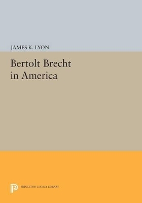 Bertolt Brecht in America - James K. Lyon