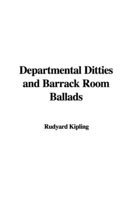 Departmental Ditties and Barrack Room Ballads - Rudyard Kipling