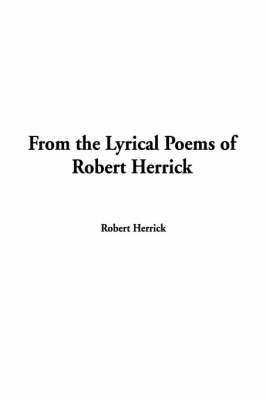 From the Lyrical Poems of Robert Herrick - Robert Herrick
