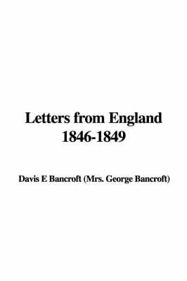 Letters from England 1846-1849 - Elizabeth Davis Bancroft