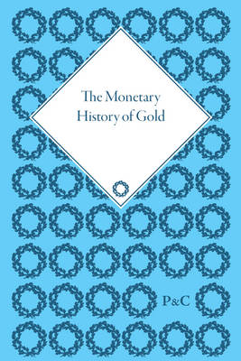 Monetary History of Gold -  Mark Duckenfield