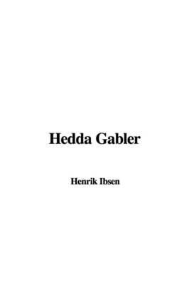 Hedda Gabler - Henrik Johan Ibsen