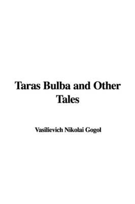 Taras Bulba and Other Tales - Nikolai Vasil'evich Gogol