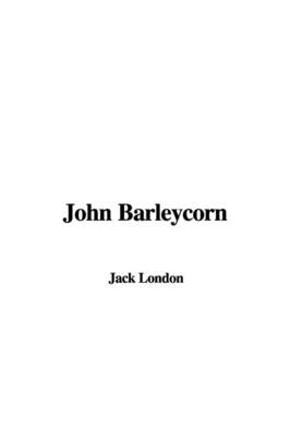 John Barleycorn - Jack London