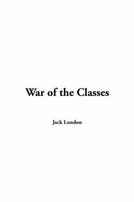 War of the Classes - Jack London