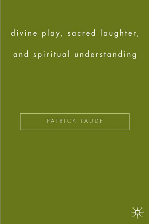 Divine Play, Sacred Laughter, and Spiritual Understanding - P. Laude